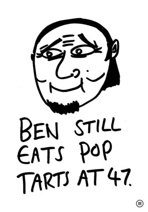 BEN STILL EATS POP TARTS AT 47.