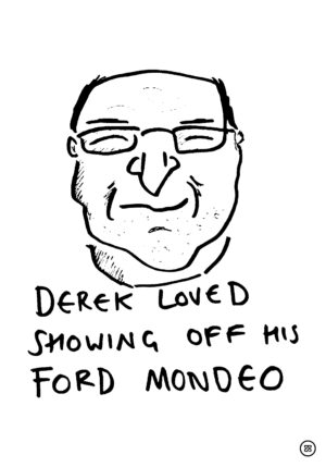 DEREK LOVED SHOWING OFF HIS FORD MONDEO